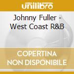Johnny Fuller - West Coast R&B cd