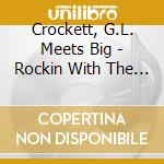 Crockett, G.L. Meets Big - Rockin With The Blues cd musicale di Crockett, G.L. Meets Big