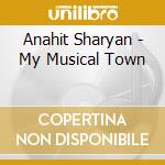 Anahit Sharyan - My Musical Town cd