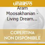 Aram Moosakhanian - Living Dream (Aprogh Yeraz) cd