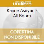 Karine Asiryan - All Boom cd musicale di Karine Asiryan