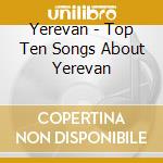 Yerevan - Top Ten Songs About Yerevan cd
