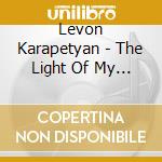Levon Karapetyan - The Light Of My Music cd musicale di Levon Karapetyan