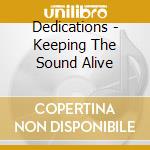 Dedications - Keeping The Sound Alive cd musicale di Dedications