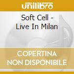 Soft Cell - Live In Milan cd