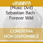 (Music Dvd) Sebastian Bach - Forever Wild