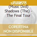 (Music Dvd) Shadows (The) - The Final Tour cd