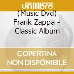(Music Dvd) Frank Zappa - Classic Album cd