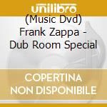 (Music Dvd) Frank Zappa - Dub Room Special cd