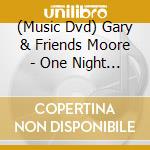(Music Dvd) Gary & Friends Moore - One Night In Dublin: A Tribute To Phil Lynott cd