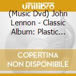 (Music Dvd) John Lennon - Classic Album: Plastic Ono Band cd