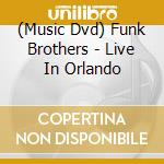 (Music Dvd) Funk Brothers - Live In Orlando cd musicale