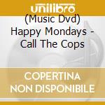 (Music Dvd) Happy Mondays - Call The Cops cd