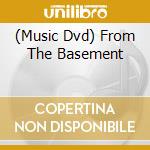 (Music Dvd) From The Basement cd