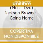 (Music Dvd) Jackson Browne - Going Home cd
