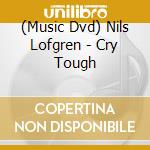 (Music Dvd) Nils Lofgren - Cry Tough cd