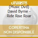 (Music Dvd) David Byrne - Ride Rise Roar cd