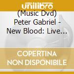 (Music Dvd) Peter Gabriel - New Blood: Live In London cd