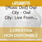 (Music Dvd) Owl City - Owl City: Live From Los Angeles cd