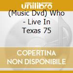 (Music Dvd) Who - Live In Texas 75 cd musicale