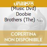 (Music Dvd) Doobie Brothers (The) - Let The Music Play cd
