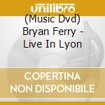 (Music Dvd) Bryan Ferry - Live In Lyon cd
