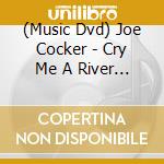 (Music Dvd) Joe Cocker - Cry Me A River / Across From Midnight Tour / Live cd
