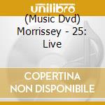 (Music Dvd) Morrissey - 25: Live cd
