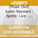 (Music Dvd) Justin Hayward - Spirits: Live - Live At The Buckhead Theater Atl cd