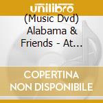 (Music Dvd) Alabama & Friends - At The Ryman cd musicale