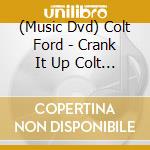 (Music Dvd) Colt Ford - Crank It Up Colt Ford Live At Wild Adventures cd