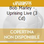 Bob Marley - Uprising Live (3 Cd) cd