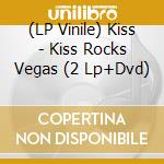 (LP Vinile) Kiss - Kiss Rocks Vegas (2 Lp+Dvd)