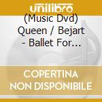 (Music Dvd) Queen / Bejart - Ballet For Life cd musicale