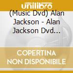 (Music Dvd) Alan Jackson - Alan Jackson Dvd Collection cd musicale
