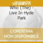 Who (The) - Live In Hyde Park cd musicale di Who