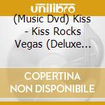 (Music Dvd) Kiss - Kiss Rocks Vegas (Deluxe Edition (Dvd+Blu-Ray+2 Cd) cd