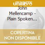 John Mellencamp - Plain Spoken From The Chicago Theatre cd musicale di John Mellencamp