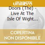 Doors (The) - Live At The Isle Of Wight Festival 1970 cd musicale di Doors