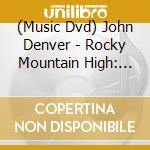(Music Dvd) John Denver - Rocky Mountain High: Live In Japan cd musicale
