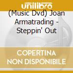 (Music Dvd) Joan Armatrading - Steppin' Out cd musicale