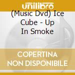 (Music Dvd) Ice Cube - Up In Smoke cd musicale