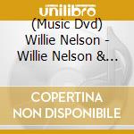 (Music Dvd) Willie Nelson - Willie Nelson & Friends Outlaws & Angels cd musicale