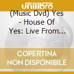 (Music Dvd) Yes - House Of Yes: Live From House Of Blues cd