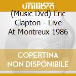 (Music Dvd) Eric Clapton - Live At Montreux 1986 cd