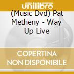 (Music Dvd) Pat Metheny - Way Up Live cd