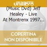 (Music Dvd) Jeff Healey - Live At Montrenx 1997 & 1999 cd