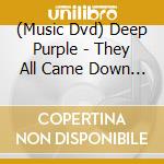 (Music Dvd) Deep Purple - They All Came Down To Montreux: Live At Montreux cd musicale