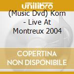 (Music Dvd) Korn - Live At Montreux 2004 cd musicale