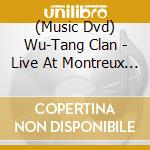 (Music Dvd) Wu-Tang Clan - Live At Montreux 2007 cd musicale